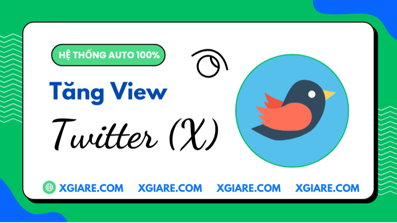 Dịch vụ tăng view Twitter X nhanh chóng và hiệu quả